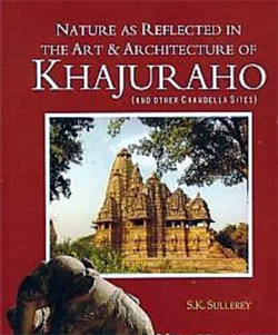 The Art & Architecture of Khajuraho : Dr. S.K. Sullerey